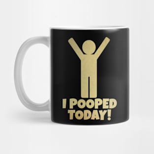 I Pooped Today Mug